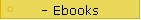 - Ebooks